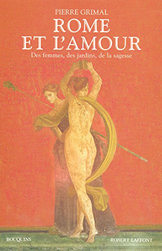 Rome et l'amour : des femmes, des jardins, de la sagesse