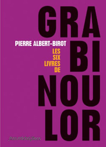 Les six livres de Grabinoulor : épopée