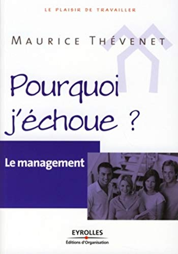 Le management : pourquoi j'échoue ?
