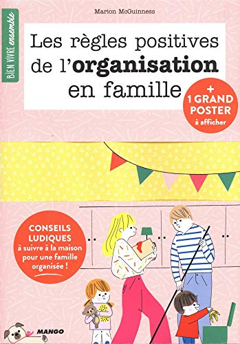 Les règles positives de l'organisation en famille : conseils ludiques à suivre à la maison pour une 
