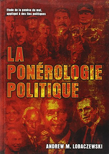 la ponérologie politique : etude de la genèse du mal, appliqué à des fins politiques