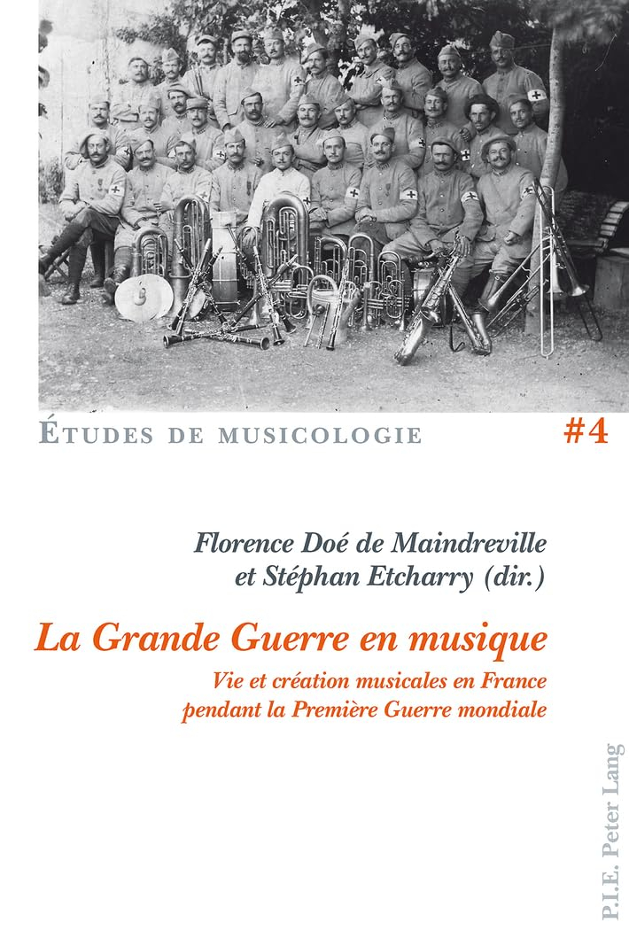 La Grande Guerre en musique : vie et création musicales en France pendant la Première Guerre mondial
