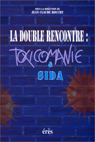 La double rencontre : toxicomanie et sida