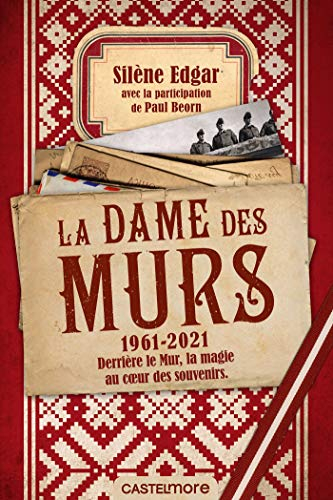 La Dame des murs : 1961-2021 : derrière le mur, la magie au coeur des souvenirs