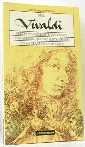 Moi, Vivaldi : prêtre par nécessité, violoniste par passion, qui enchanta Venise par la grâce de sa 