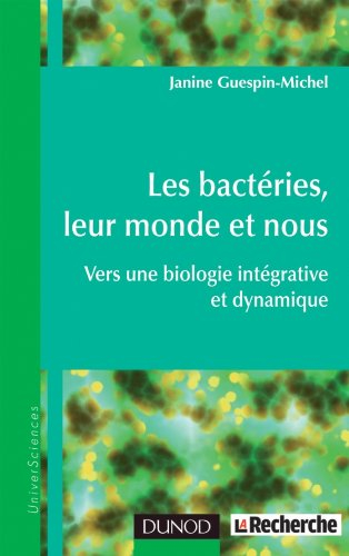Les bactéries, leur monde et nous : vers une biologie intégrative et dynamique