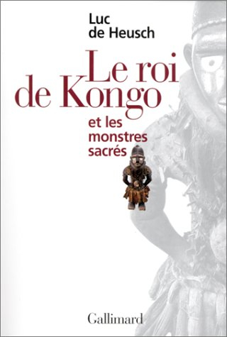 Mythes et rites bantous. Vol. 3. Le roi de Kongo et les monstres sacrés