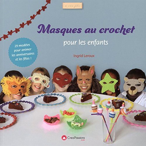 Masques au crochet pour les enfants : 29 modèles pour animer les anniversaires et les fêtes !