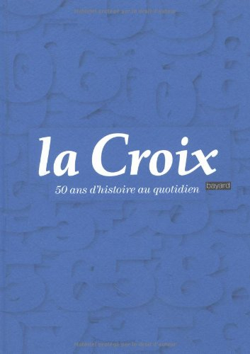 La Croix : 50 ans d'histoire au quotidien