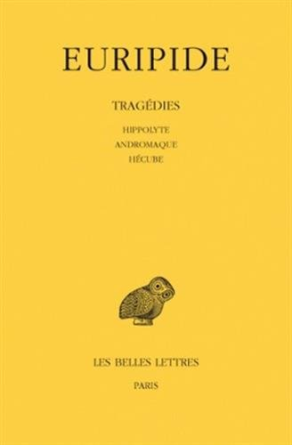 Tragédies. Vol. 2. Hippolyte. Andromaque. Hécube