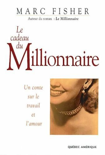 Le cadeau du millionnaire : conte sur le travail et l'amour