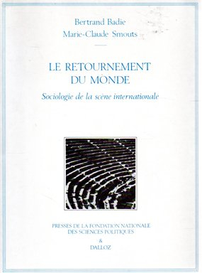 Le Retournement du monde : sociologie de la scène internationale