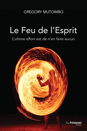 Le feu de l'esprit : l'ultime effort est de n'en faire aucun
