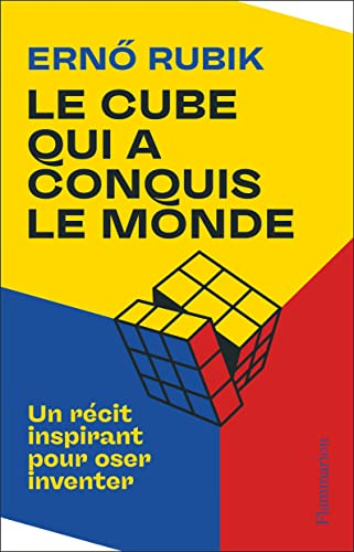 Le cube qui a conquis le monde : un récit inspirant pour oser inventer