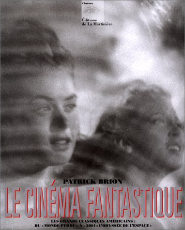 Le cinéma fantastique : les grands classiques américains : du Monde perdu à 2001, l'odyssée de l'esp
