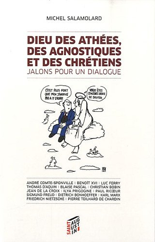 Dieu des athées, des agnostiques et des chrétiens : jalons pour un dialogue