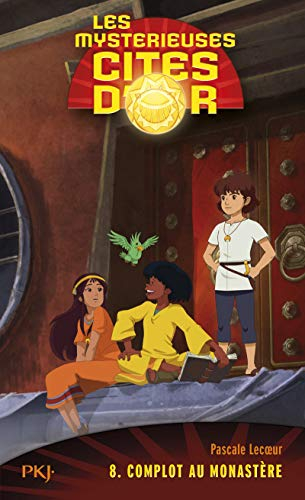 Les mystérieuses cités d'or. Vol. 8. Complot au monastère