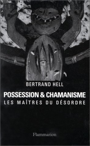 Possession et chamanisme : les maîtres du désordre
