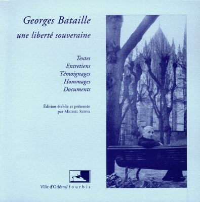 Georges Bataille, une liberté souveraine : exposition, Médiathèque d'Orléans, 20 nov. 1997-31 janv. 