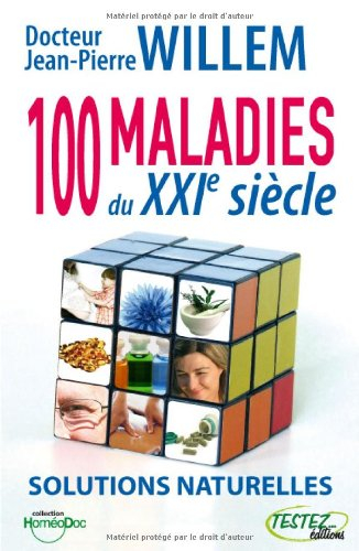 100 maladies du XXIe siècle : solutions naturelles
