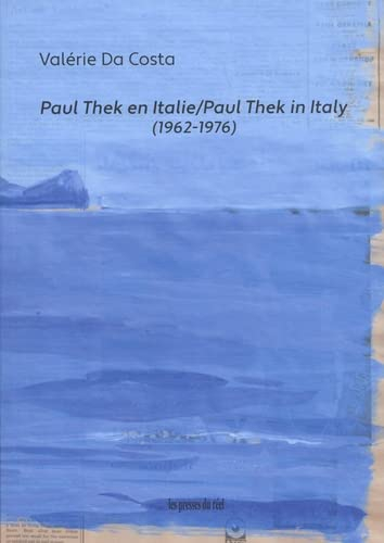 Paul Thek en Italie : 1962-1976. Paul Thek in Italy : 1962-1976