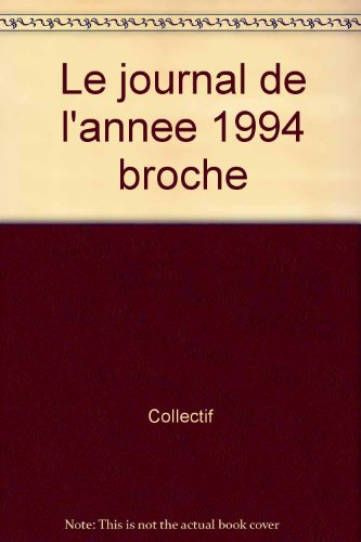 Le Journal de l'année : édition 1994 : du 1er janvier au 31 décembre 1993