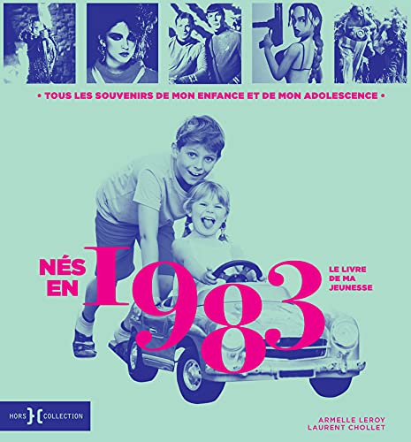 Nés en 1983 : le livre de ma jeunesse : tous les souvenirs de mon enfance et de mon adolescence
