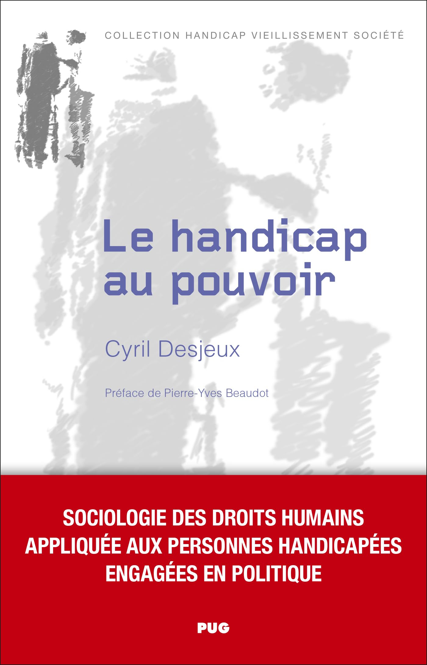 Le handicap au pouvoir : sociologie des droits humains appliquée aux personnes handicapées engagées 