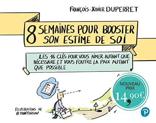 8 semaines pour booster son estime de soi : les 16 clés pour vous aimer autant que nécessaire et vou