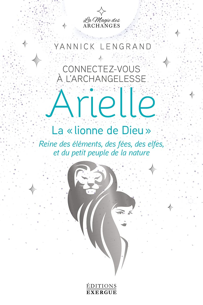 Connectez-vous à l'archangelesse Arielle, la lionne de Dieu : reine des éléments, des fées, des elfe