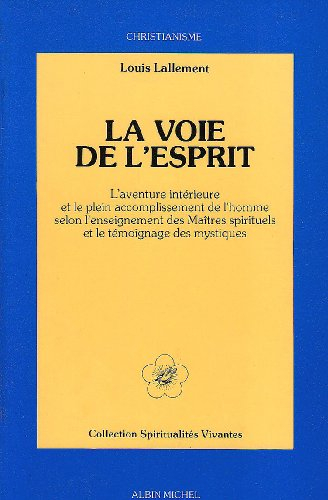La voie de l'esprit : l'aventure intérieure et le plein accomplissement de l'homme selon l'enseignem