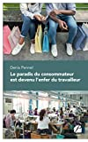 Le paradis du consommateur est devenu l’enfer du travailleur: Quand l’essor de l’économie à la deman