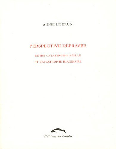 Perspective dépravée : entre catastrophe réelle et catastrophe imaginaire