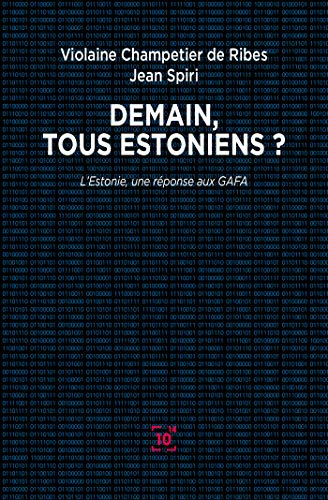 Demain, tous Estoniens ? : l'Estonie, une réponse aux GAFA