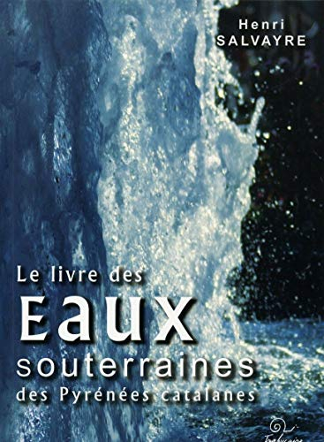 Le livre des eaux souterraines des Pyrénées catalanes