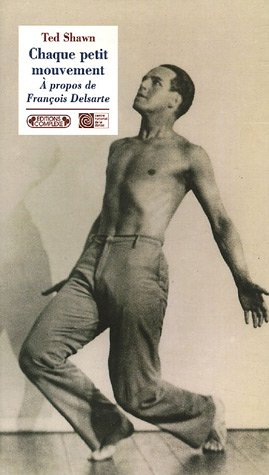 Chaque petit mouvement : à propos de François Delsarte
