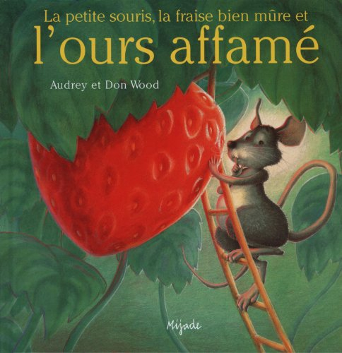 La petite souris, la fraise bien mûre et l'ours affamé