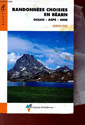 Randonnées choisies en Béarn : Ossau / Aspe / Anie