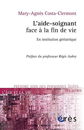 L'aide-soignant face à la fin de vie : en institution gériatrique