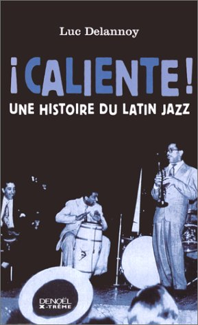 Caliente : une histoire du latin jazz