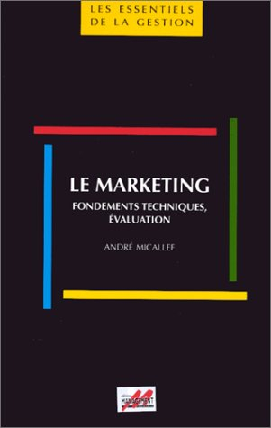 Le marketing : fondements techniques, évaluation