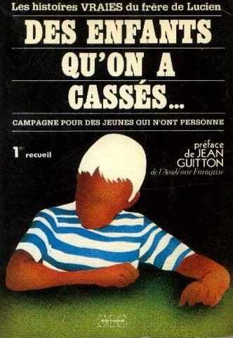 Des enfants qu'on a cassés : des histoires vraies du frère de Lucien