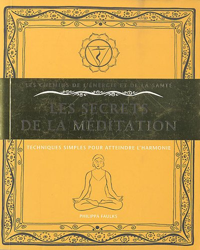 les secrets de la méditation : techniques simples pour atteindre l'harmonie