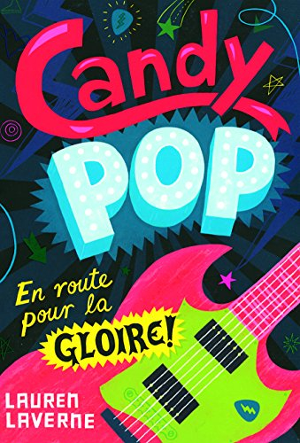 Candy pop. Vol. 1. En route pour la gloire !