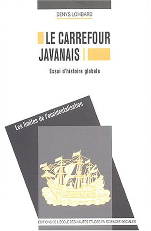 Le carrefour javanais : essai d'histoire globale