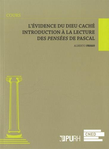 L'évidence du Dieu caché : introduction à la lecture des Pensées de Pascal