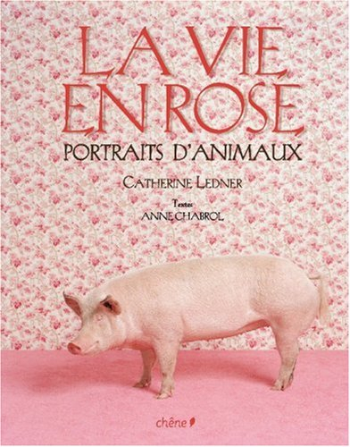La vie en rose : portraits d'animaux