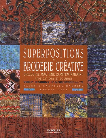 Superpositions en broderie créative : broderie machine contemporaine : applications et volumes