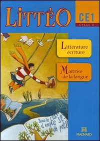 Littéo CE1 cycle 2 : littérature, écriture, maîtrise de la langue