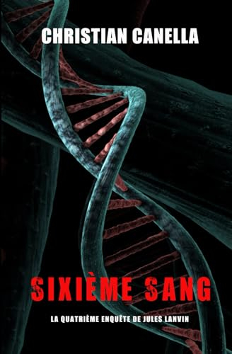 Sixième Sang: La quatrième enquête de Jules Lanvin
